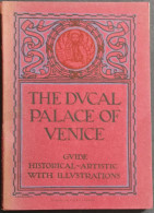 The Ducal Palace Of Venice - Guide Historical Artistic - 1923 - Tourisme, Voyages