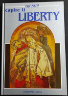 Gli Stili - Capire Il Liberty - D. Riva - Ed. Lucchetti - 1988 - Arts, Antiquity