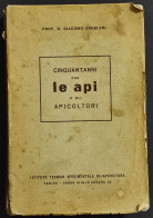 Cinquant'anni Con Le Api E Gli Apicoltori - G. Angeleri - 1955 - Gezelschapsdieren