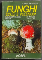 Funghi Eduli E Velenosi - Come Distinguerli - Ricette - C. Sportelli - 1974 - Jardinage