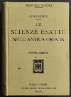 Le Scienze Esatte Nell'Antica Grecia - G. Loria - Ed. Hoepli - 1914 - Manuali Per Collezionisti