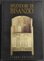 Splendori Di Bisanzio - Ed. Fabbri - 1990 - Arts, Antiquity