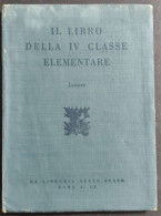 Il Libro Della IV Classe Elementare - Letture - A. S. Novaro - 1930 - Kinderen