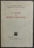 Il Valore Degli Impianti Industriali - G. Dell'Amore - Ed. Giuffrè - 1944 - Society, Politics & Economy
