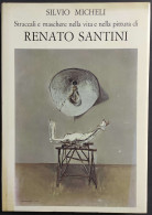 Straccali E Maschere Nella Pittura Di Renato Santini - S. Micheli - Ed. Il Grifo - 1976 - Kunst, Antiek