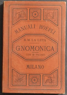 Gnomonica L'Arte Di Descrivere Orologi Solari - La Leta - Ed. Hoepli - 1897 - Handleiding Voor Verzamelaars