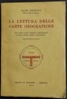 La Lettura Delle Carte Geografiche - A. Sestini - Ed. Le Monnier - 1954 - Handbücher Für Sammler