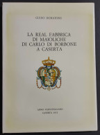 La Real Fabbrica Di Maioliche Di Carlo Di Borbone A Caserta - 1979 - Arte, Antigüedades