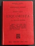 Manuale Del Liquorista - 1270 Ricette Pratiche - A. Rossi - Ed. Hoepli - 1899 - Collectors Manuals