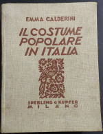 Il Costume Popolare In Italia - E. Calderini - Ed. Sperling E Kupfer - 1934 - Arts, Antiquity