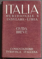 Italia Meridionale E Insulare - Libia - Guida Breve - CTI - 1940 - Turismo, Viajes