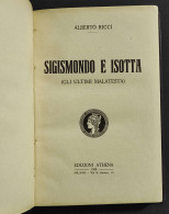 Gismondo E Isotta - (Gli Ultimi Malatesta) - A. Ricci - Ed. Athena - 1929 - Other & Unclassified