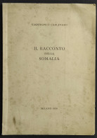 Il Racconto Della Somalia - G. Carlevaro - 1956 - Other & Unclassified