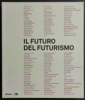 Il Futuro Del Futurismo - G. Di Pietrantonio - Ed. Electa - 2007 - Kunst, Antiquitäten