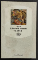 Cristo Si è Fermato A Eboli - C. Levi - Ed. Einaudi Tascabili - 1992 - Other & Unclassified