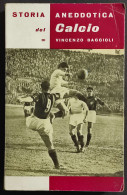 Storia Aneddotica Del Calcio - V. Baggioli - Ed. Saie - Sport