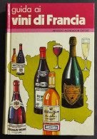 Guida Ai Vini Di Francia - L. Peronetto - Ed. Mondadori - 1981 - Casa Y Cocina