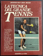 La Tecnica Del Grande Tennis - D. Van Der Meer - Ed. La Cuba - 1983 - Sport