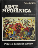 Arte Medianica - P. Giovetti - Ed. Mediterranee - 1982 - Arts, Antiquity