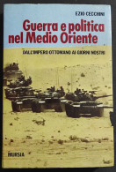 Guerra E Politica Nel Medio Oriente - E. Cecchini - Ed. Mursia - 1987 - Guerra 1939-45