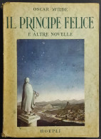 Il Principe Felice E Altre Novelle - O. Wilde - Ed. Hoepli - 1945 - Bambini
