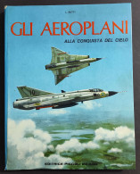 Gli Aeroplani Alla Conquista Del Cielo - L. Butti - Ed. Piccoli - Motori