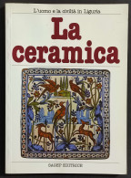 L'Uomo E La Civiltà In Liguria - La Ceramica - F. Marzinot - Ed. Sagep - 1989 - Arte, Antigüedades