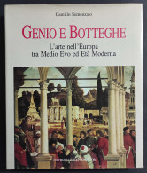 Genio E Botteghe - L'Arte Nell'Europa Tra Medio Evo Ed Età Moderna - Ed. Mondadori - 1992 - Arte, Antiquariato