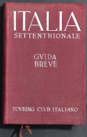 Italia Settentrionale - Guida Breve Vol.I - TCI - 1937 - Turismo, Viajes