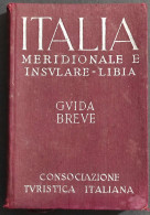 Italia Meridionale E Insulare - Libia - Guida Breve Vol.III - TCI - 1940 - Turismo, Viaggi