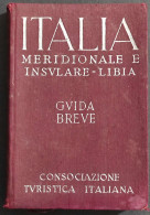 Italia Meridionale E Insulare - Libia - Guida Breve Vol.III - TCI - 1940 - Tourisme, Voyages