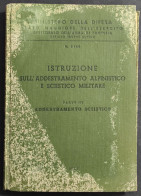 Istruzione Sull'Addestramento Alpinistico E Sciistico Militare - 1956 - Sonstige & Ohne Zuordnung