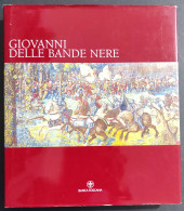 Giovanni Delle Bande Nere - M. Scalini - Ed. Silvana - 2001 - Arte, Antigüedades
