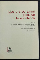 Idee E Programmi Della Dc Nella Resistenza - Ed. Civitas - 1984 - Other & Unclassified