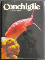 Conchiglie Di Tutti I Mari Vol. I - Ed. Rizzoli - 1980 - Gezelschapsdieren