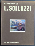 La Pittura Di L. Sollazzi - G. Barbieri - Ed. La Cittadella - Arte, Antigüedades