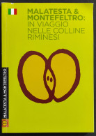 Malatesta & Montefeltro: In Viaggio Nelle Colline Riminesi - R. Giannini - 2014 - Turismo, Viaggi