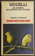 Uccelli Da Gabbia Da Cortile E Da Voliera - A. Lombardi - Ed. Sansoni - 1974 - Animali Da Compagnia