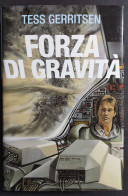 Forza Di Gravità - T. Gerritsen - Ed. Mondadori - 2000 - Other & Unclassified