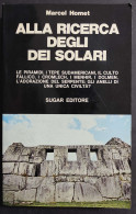 Alla Ricerca Degli Dei Solari - M. Homet - Ed. Sugar - 1973 - Other & Unclassified