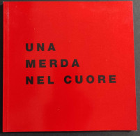Una Merda Nel Cuore - Spirale Milano - M.M. Rondelli - 2009 - Arte, Antiquariato