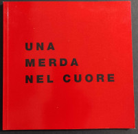 Una Merda Nel Cuore - Spirale Milano - M.M. Rondelli - 2009 - Kunst, Antiek