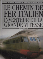 Livre "Trains De Légende"  N°2 029 010, Le Chemin De Fer ITALIEN Inventeur De La Grande Vitesse (1840/2006) - Railway & Tramway