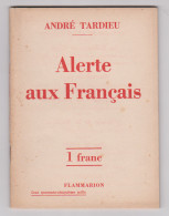 1936 : ANDRE TARDIEU : ALERTE AUX FRANCAIS .. - 1901-1940