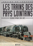 Livre "Trains De Légende" Les Trains Des Pays Lointains, Réseaux D'AFRIQUE (1850/2007) - Chemin De Fer & Tramway