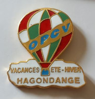 XX415 Pin's Montgolfière OPCV Vacances été Hiver Hagondange Moselle Qualité EGF Achat Immédiat - Airships