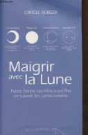 Maigrir Avec La Lune - Faites Fondre Vos Kilos Superflus En Suivant Les Cycles Lunaires - Berger Carole - 2013 - Libros