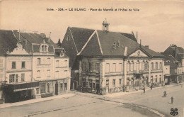 Le Blanc * La Place Du Marché Et L'hôtel De Ville * Commerce Magasin Nouvelles Galeries * Central Hôtel - Le Blanc