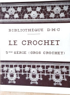BRODERIE DENTELLE POINT DE CROIX  BIBLIOTHEQUE DMC DILLMONT LE CROCHET 5°SERIE  ALBUM ETAT NEUF - Point De Croix