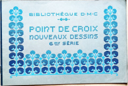 BRODERIE DENTELLE POINT DE CROIX  BIBLIOTHEQUE DMC DILLMONT POINT DE CROIX DESSINS 6° SERIE  ALBUM ETAT NEUF - Point De Croix